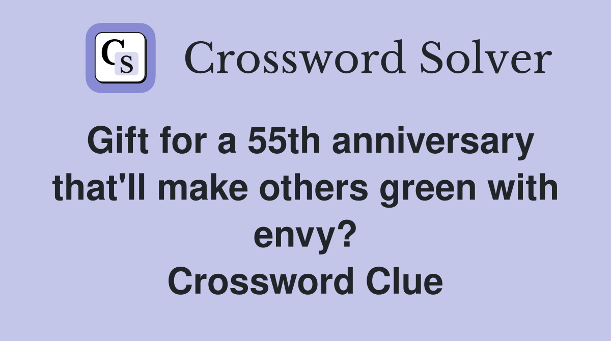 Gift for a 55th anniversary that'll make others green with envy